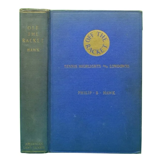 “Off the Racket: Tennis Highlights and Lowdowns” 1937 Hawk, Philip B.