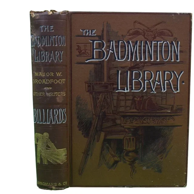 “The Badminton Library: Billiards” 1906 Broadfoot, Major W., r.e.